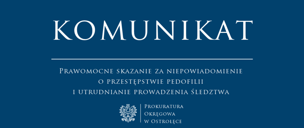 Granatowy komunikat Prokuratury Okręgowej w Ostrołęce o prawomocnym skazaniu za niepowiadomienie o przestępstwie pedofilii i